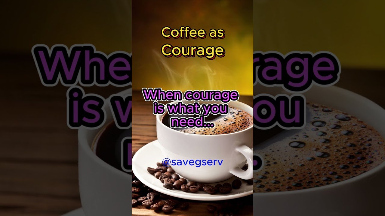 âCoffee as Courage